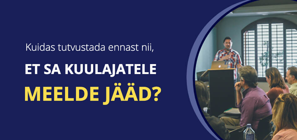 Kuidas tutvustada ennast nii, et see meeldejääv oleks?